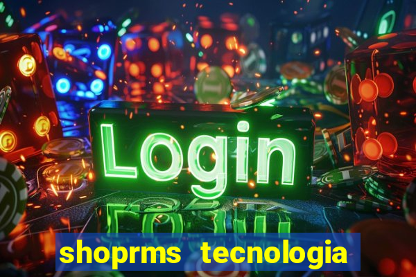 shoprms tecnologia e serviços ltda jogos